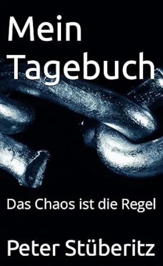 Peter Stüberitz - Mein Tagebuch - Das Chaos is die Regel